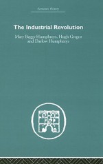 The Industrial Revolution - Mary Beggs-Humphreys, Hugh Gregor, Darlow Humphreys