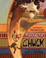 Woodchuck Chuck - RIchard E. McDermott, Scott J. Wakefield