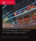 The Routledge Companion to Urban Regeneration - Michael E. Leary, John McCarthy