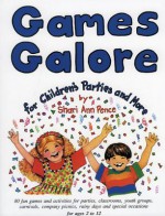 Games Galore for Children's Parties and More: 80 Fun Games and Activities for Parties, Classrooms, Youth Groups, Carnivals, Company Picnics, Rainy Days and Special Occasions - Shari Ann Pence