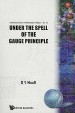 Under The Spell Of The Gauge Principle (Advanced Series In Mathematical Physics, Vol 19) - Gerard 't Hooft