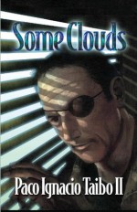 Some Clouds: A Héctor Belascoarán Shayne Detective Novel (Héctor Belascoarán Shayne Detective Novels) - Paco Ignacio Taibo II