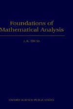 Foundations of Mathematical Analysis - John K. Truss