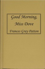 By Frances Gray Patton Good Morning, Miss Dove (Book Club (BCE/BOMC)) - Frances Gray Patton