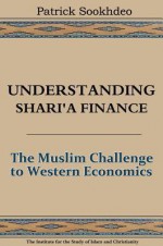 Understanding Shari`a Finance - Patrick Sookhdeo