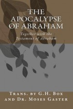 The Apocalypse of Abraham: Together with the Testament of Abraham - G.H. Box, Moses Gaster