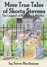 More True Tales of Shorty Stevens - Steve Buchanan