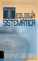 Teologia Sistematica de Grudem: Introduccion a la doctrina biblica (Spanish Edition) - Wayne Grudem