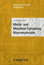 Metal And Metalloid Containing Macromolecules: 39th Iupac Congress, Ottawa, Canada (Macromolecular Symposia) - Alaa S. Abd-El-Aziz