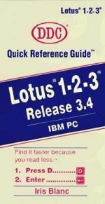 Lotus 1-2-3, Version 3.4, IBM PC: Quick Reference Guide - Iris Blanc