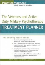 The Veterans and Active Duty Military Psychotherapy Treatment Planner - Arthur E. Jongsma Jr., Bret A. Moore