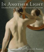 In Another Light: Danish Painting in the Nineteenth Century - Patricia G. Berman