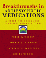 Breakthroughs in Antipsychotic Medications - Peter J. Weiden, Ruth Ross, Patricia L. Scheifler, Patricia Scheifler