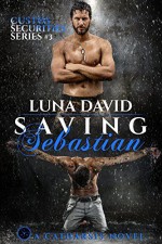 Saving Sebastian: A Catharsis Novel (Custos Securities Series Book 3) - Luna David, Book Cover by Design