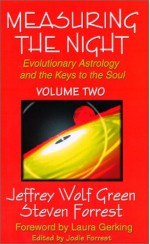 Measuring the Night: Evolutionary Astrology and the Keys to the Soul - Steven Forrest