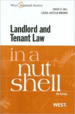 Landlord and Tenant Law in a Nutshell, 5th (Nutshell Series) (In a Nutshell (West Publishing)) - David S. Hill, Carol Brown