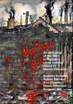 Northern Blood - Martin Edwards, Nancy Livingston, Robert Barnard, Chaz Brenchley, Ann Cleeves, Eileen Dewhurst, Andrew Gardner, Reginald Hill, Margaret Lewis, Peter Lewis, Alan McDonald, Stephen Murray, Alan Sewart, Peter N. Walker, Barbara Whitehead, Douglas Wynn