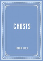 Ghosts - Henrik Ibsen