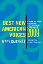 Best New American Voices 2009 - Mary Gaitskill, John Kulka, Natalie Danford