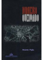 Dinheiro queimado - Ricardo Piglia, Rosa Freire D'Aguiar