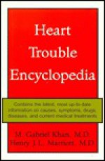 Heart Trouble Encyclopedia - M. Gabriel Khan, Henry J.L. Marriott, Henry Marriott
