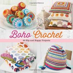 Boho Crochet: 30 Hip and Happy Projects - Martingale