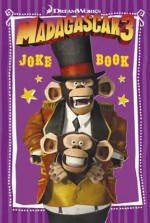 Madagascar 3: Joke Book - DreamWorks Animation