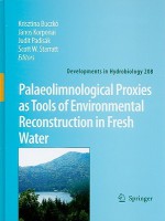 Palaeolimnological Proxies as Tools of Environmental Reconstruction in Fresh Water - Krisztina Buczkó, Judit Padisák, János Korponai, Scott W. Starratt