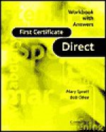 First Certificate Direct Workbook with Answers - Mary Spratt, Bob Obee