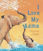 I Love My Mama - Peter Kavanagh, Jane Chapman