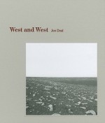 West and West: Reimagining the Great Plains - Joe Deal