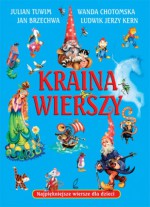 Kraina wierszy - Julian Tuwim, Wanda Chotomska, Agnieszka Frączek, Jan Brzechwa, Ludwik Jerzy Kern, Czesław Janczarski, Anna Kwiecińska-Utkin, Jan Kazimierz Siwek, Joanna Kulmowa, Ewa Szelburg-Zarembina