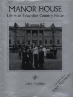 Manor House: Life in an Edwardian Country House - Juliet Gardiner