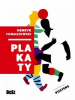 Henryk Tomaszewski. Plakaty - Henryk Tomaszewski, Dorota Folga-Januszewska