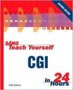 Sams Teach Yourself CGI in 24 Hours - Rafe Colburn