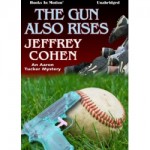 The Gun Also Rises: An Aaron Tucker Mystery - Jeffrey Cohen