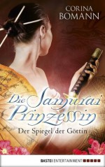 Die Samuraiprinzessin - Der Spiegel der Göttin: Band 1 (German Edition) - Corina Bomann