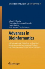 Advances In Bioinformatics: 4th International Workshop On Practical Applications Of Computational Biology And Bioinformatics 2010 (Iwpacbb 2010) (Advances In Intelligent And Soft Computing) - Miguel P. Rocha, Florentino Fernández Riverola, Hagit Shatkay, Juan Manuel Corchado Rodriguez