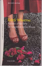 Anime attardate - La tragedia della Musa - Edith Wharton, Maria Novella Mercuri