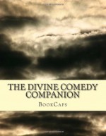 The Divine Comedy Companion: Includes Study Guide, Historical Context, Biography, and Character Index - BookCaps