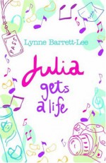 Julia Gets a Life - Lynne Barrett-Lee