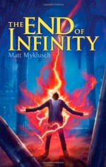 The End of Infinity - Matt Myklusch