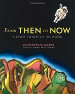 From Then to Now: A Short History of the World - Christopher Moore, Andrej Krystoforski