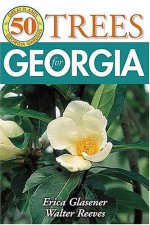 50 Great Trees for Georgia - Erica Glasener, Walter Reeves