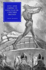 Epic and Empire in Nineteenth-Century Britain - Simon Dentith