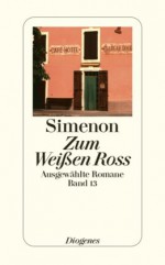 Zum Weißem Ross Roman - Georges Simenon, Trude Fein