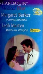 Tajemnica lekarska. Recepta na szczęście - Margaret Barker, Leah Martyn