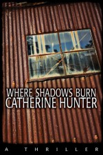 Where Shadows Burn - Catherine Hunter