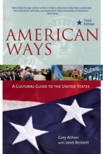 American Ways, Third Edition: A Cultural Guide to the United States of America - Gary Althen, Janet Bennett