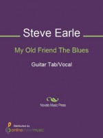 My Old Friend The Blues - Steve Earle